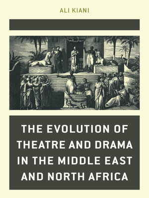 cover image of The Evolution of Theatre and Drama in the Middle East and North Africa